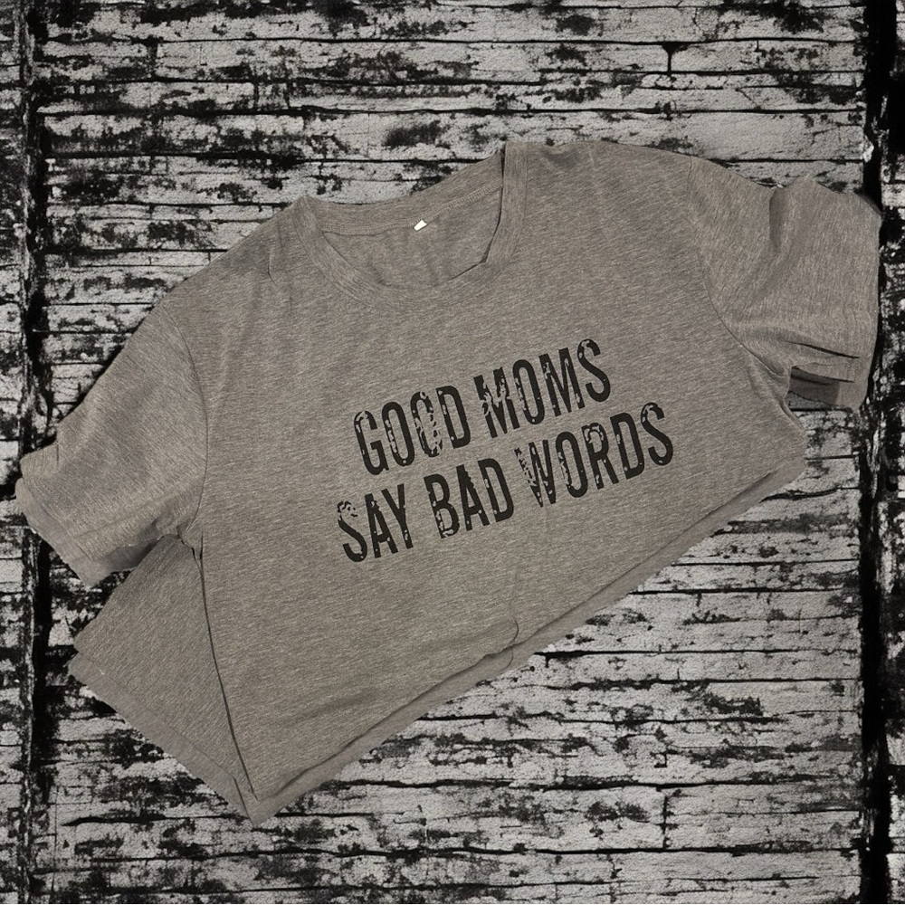 Women’s “Good Mom Say Bad Words” T-Shirt, Mom Life Short Sleeve Shirts. Size XL